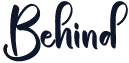 Behind