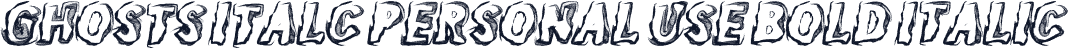 GHOSTS ITALC PERSONAL USE Bold Italic