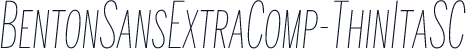 BentonSansExtraComp-ThinItaSC