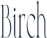 Birch