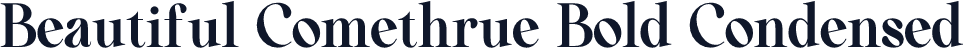 Beautiful Comethrue Bold Condensed