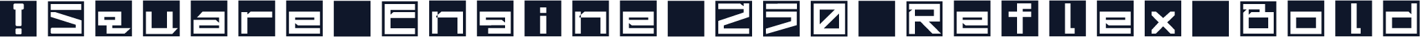!Square Engine 250 Reflex Bold