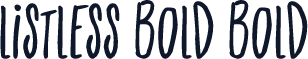 Listless Bold Bold