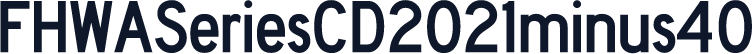 FHWASeriesCD2021minus40