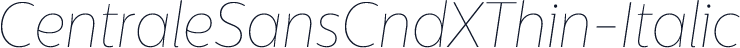CentraleSansCndXThin-Italic