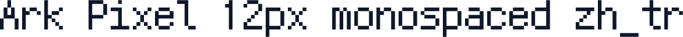 Ark Pixel 12px monospaced zh_tr