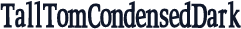 TallTomCondensedDark