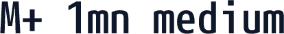 M+ 1mn medium