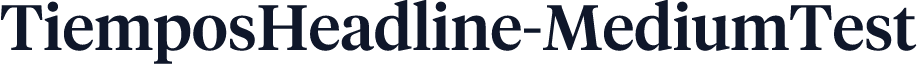TiemposHeadline-MediumTest