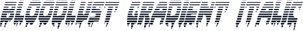 Bloodlust Gradient Italic