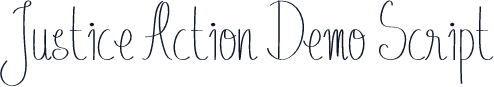 Justice Action Demo Script