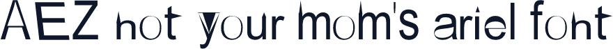 AEZ not your mom's ariel font
