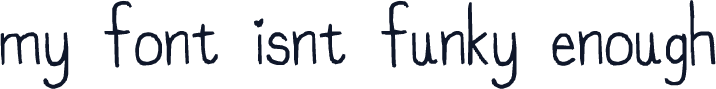 my font isnt funky enough