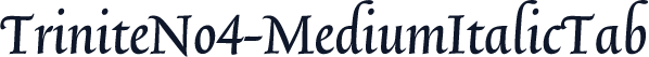 TriniteNo4-MediumItalicTab