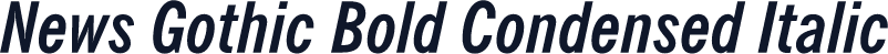 News Gothic Bold Condensed Italic