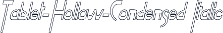 Tablet-Hollow-Condensed Italic