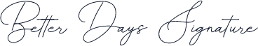 Better Days Signature