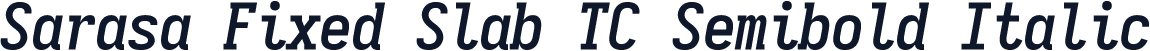 Sarasa Fixed Slab TC Semibold Italic