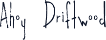 Ahoy Driftwood