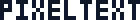 PixelText