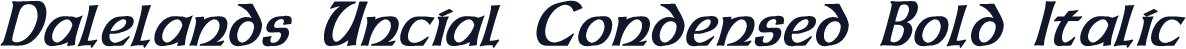Dalelands Uncial Condensed Bold Italic