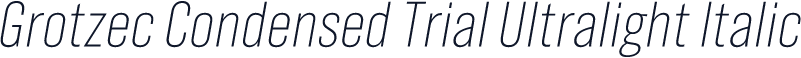 Grotzec Condensed Trial Ultralight Italic
