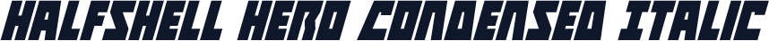 Halfshell Hero Condensed Italic