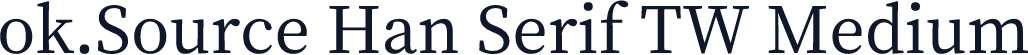 ok.Source Han Serif TW Medium