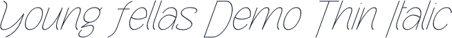 Young Fellas Demo Thin Italic