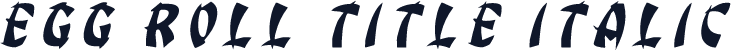 Egg Roll Title Italic