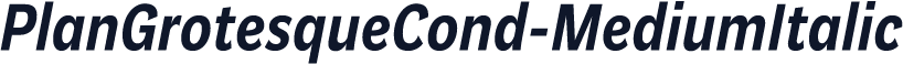 PlanGrotesqueCond-MediumItalic