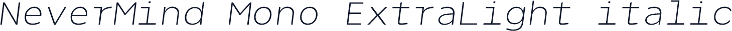 NeverMind Mono ExtraLight italic