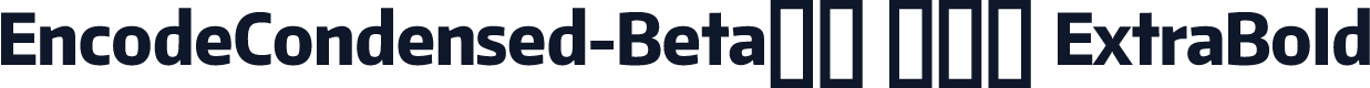 EncodeCondensed-Beta36 800 ExtraBold