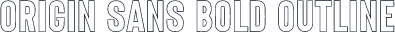 Origin Sans Bold Outline