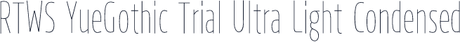 RTWS YueGothic Trial Ultra Light Condensed