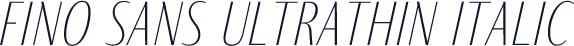 Fino Sans UltraThin Italic