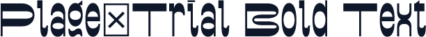 Plage_Trial Bold Text