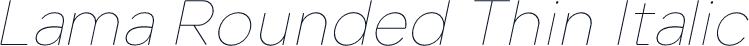 Lama Rounded Thin Italic