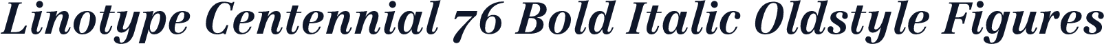 Linotype Centennial 76 Bold Italic Oldstyle Figures