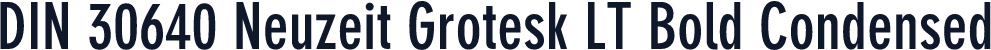 DIN 30640 Neuzeit Grotesk LT Bold Condensed