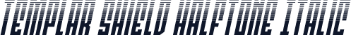 Templar Shield Halftone Italic