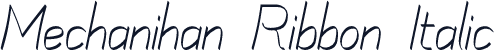 Mechanihan Ribbon Italic