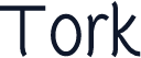 Tork