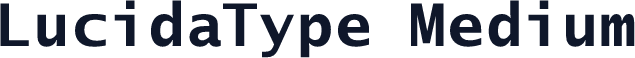 LucidaType Medium