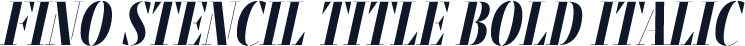 Fino Stencil Title Bold Italic