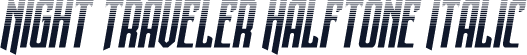 Night Traveler Halftone Italic