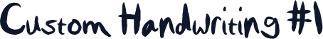 Custom Handwriting #1