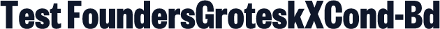 Test FoundersGroteskXCond-Bd