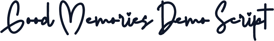 Good Memories Demo Script