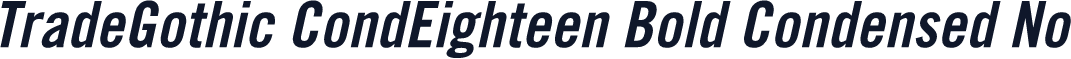 TradeGothic CondEighteen Bold Condensed No
